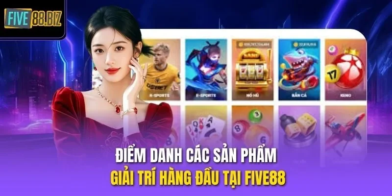 Điểm danh các sản phẩm giải trí hàng đầu tại Five88