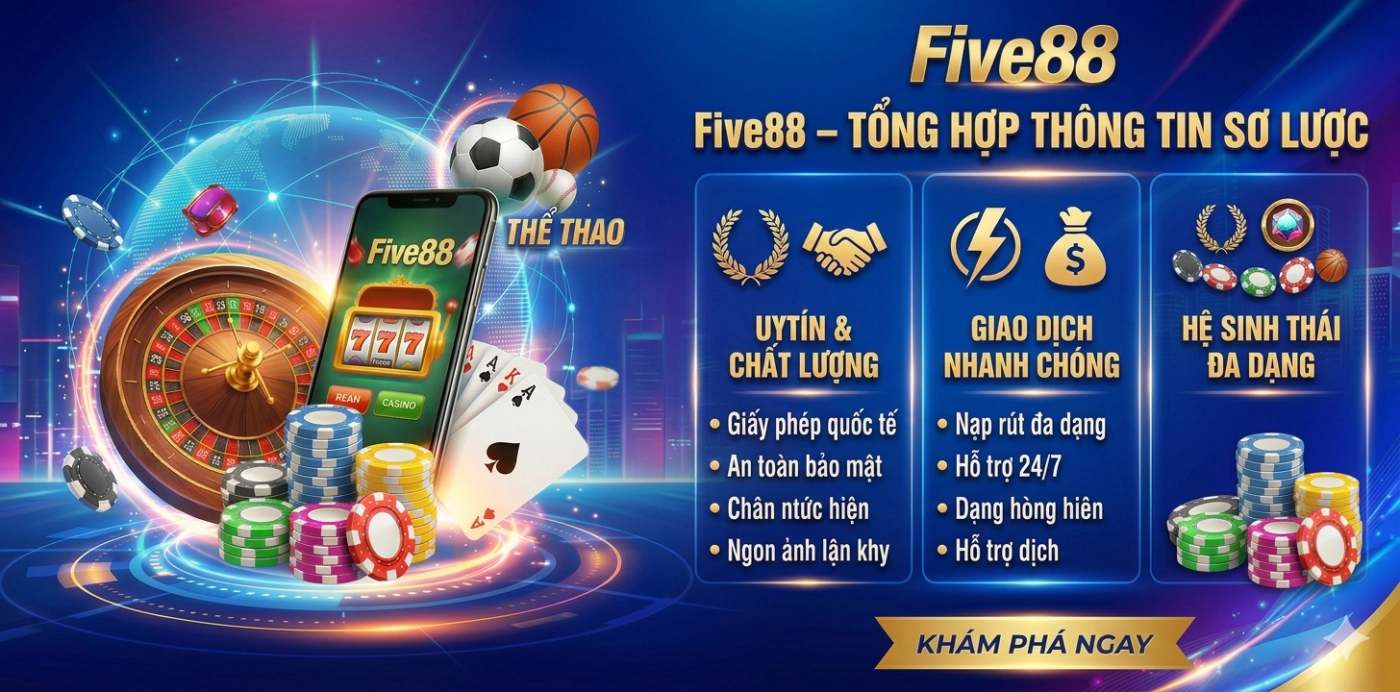 Five88 – Tổng hợp những thông tin sơ lược về đặc điểm nhà cái